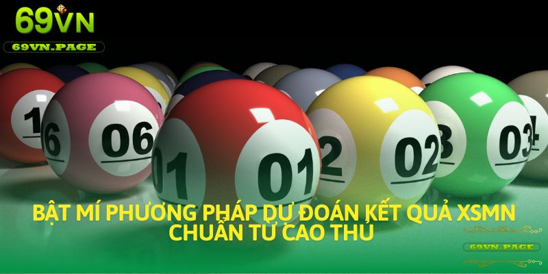 Bật mí phương pháp dự đoán kết quả XSMN chuẩn từ cao thủ 