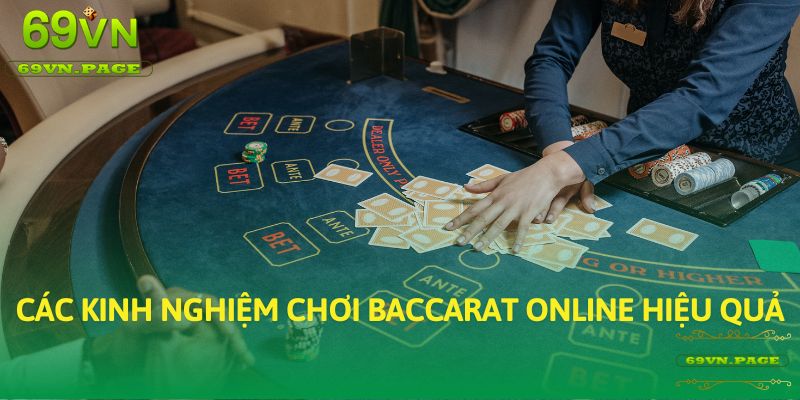 Các kinh nghiệm chơi baccarat online hiệu quả