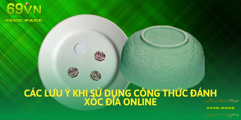 Các lưu ý khi sử dụng công thức đánh xóc đĩa online