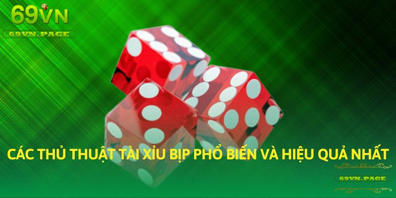 Các thủ thuật tài xỉu bịp phổ biến và hiệu quả nhất