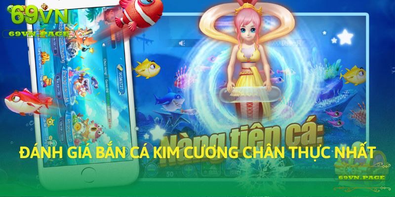 Đánh giá Bắn cá Kim Cương chân thực nhất