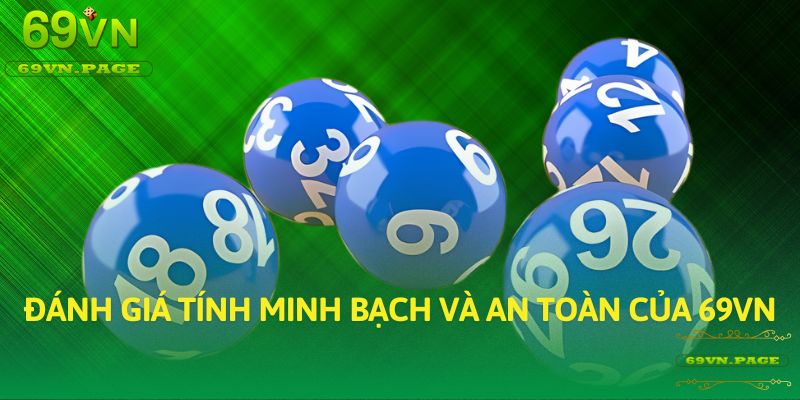 Đánh Giá Tính Minh Bạch Và An Toàn Của 69VN