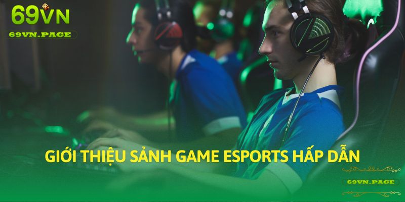 Giới thiệu sảnh game Esports hấp dẫn