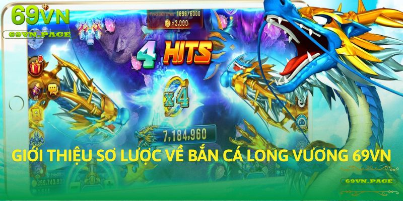 Giới thiệu sơ lược về Bắn Cá Long Vương 69VN