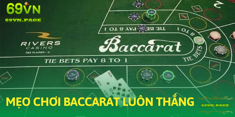 Tuyệt chiêu đánh Baccarat 69VN bất bại từ chuyên gia