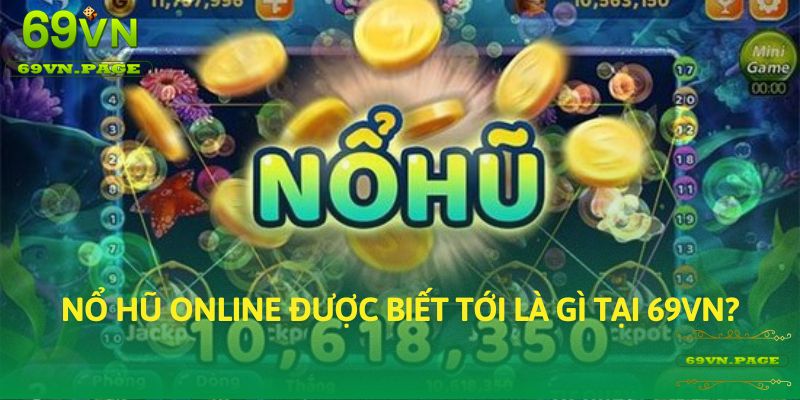 Nổ Hũ online được biết tới là gì tại 69VN?