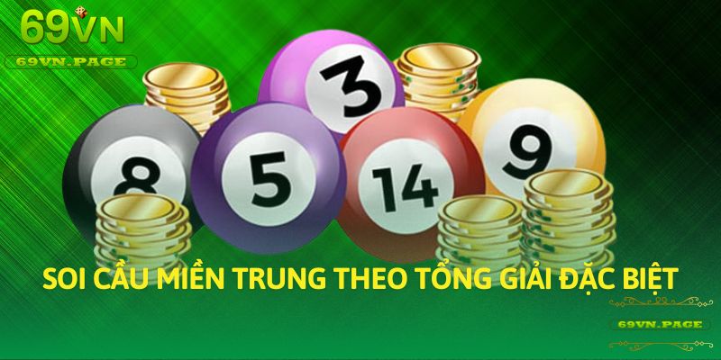 Soi cầu miền Trung theo tổng giải đặc biệt 