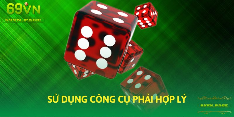 Sử dụng công cụ phải hợp lý