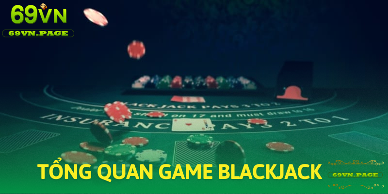 Tổng quan về tựa game Blackjack