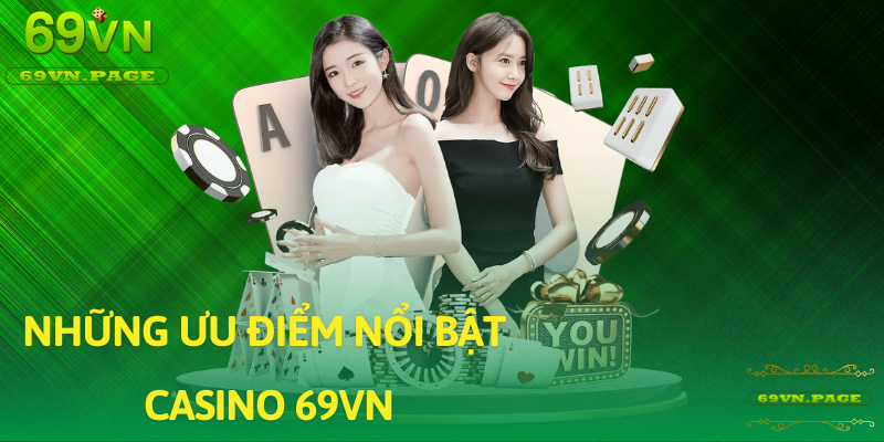 Những ưu điểm nổi bật của sảnh chơi casino 69VN